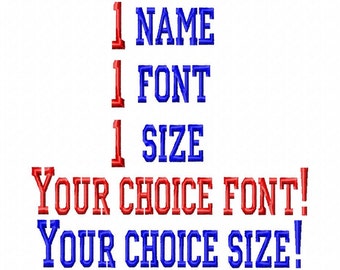 1 Name - 1 Font - 1 Size - OF YOUR CHOICE