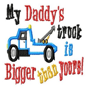 My Daddy&#39;s truck is Bigger than yours - Tow Truck Applique - Machine Embroidery Design - 7 Sizes