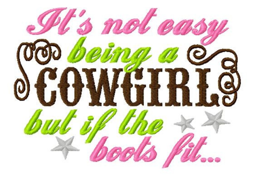 It's Not Easy Being a COWGIRL but If the Boots Fit Machine