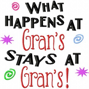 What Happens at Gran&#39;s Stays at Gran&#39;s - Machine Embroidery Design - 8 Sizes