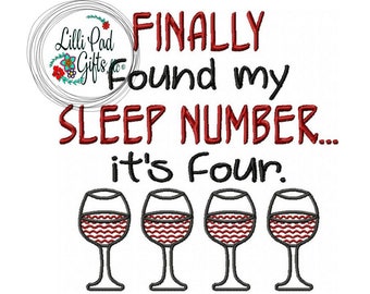 Finally found my sleep number, it's four - wine - Machine Embroidery Design - 8 Sizes, wine embroidery design, sleep design, lillipadgifts