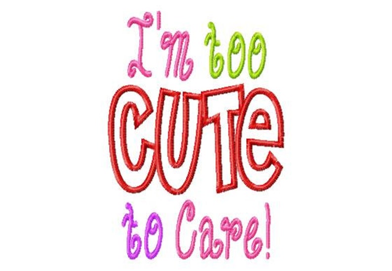 I'm Too CUTE to Care Applique Machine Embroidery - Etsy