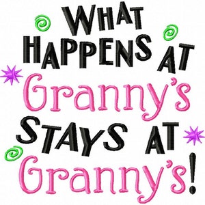What Happens at Granny&#39;s Stays at Granny&#39;s - Machine Embroidery Design - 8 Sizes