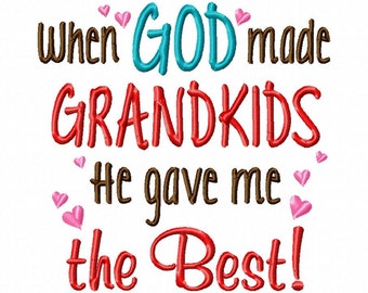 When God made Grandkids He gave me the Best - Machine Embroidery Design - 8 Sizes