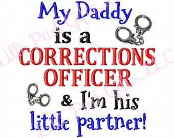 My Daddy is a Corrections Officer and Im his little partner - Handcuffs - Machine Embroidery Design - 4 Sizes