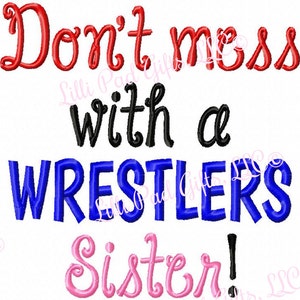 Dont mess with a WRESTLERS Sister - Machine Embroidery Design - 7 Sizes, wrestler, mess, sister, protect, sibling, embroidery, design