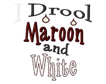 I Drool Maroon and White - Machine Embroidery Design - 8 Sizes