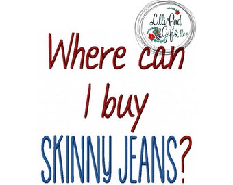 Where can I buy skinny jeans - Machine Embroidery Design - 8 sizes, skinny jeans, skinny, jeans, embroidery design, lillipadgifts