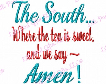 The South... Where the tea is sweet and we say Amen - Machine Embroidery Design - 6 Sizes