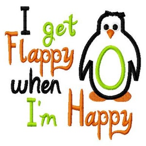 I get Flappy when I&#39;m Happy - Penguin Applique - Machine Embroidery Design - 8 Sizes, penguin, applique, happy, flappy, embroidery