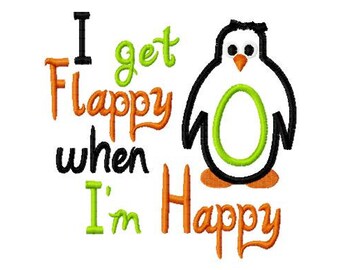 I get Flappy when I'm Happy - Penguin Applique - Machine Embroidery Design - 8 Sizes, penguin, applique, happy, flappy, embroidery