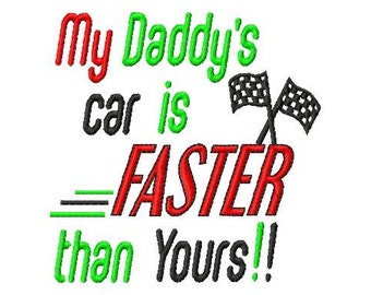 My Daddy's car is Faster than Yours - Machine Embroidery Design - 9 Sizes