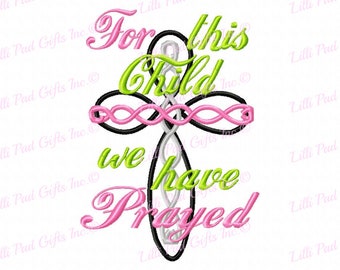 For this Child we have Prayed - Cross - Machine Embroidery Design - 6 Sizes, cross, pray, child, loss, sweet saying, praying, loved one