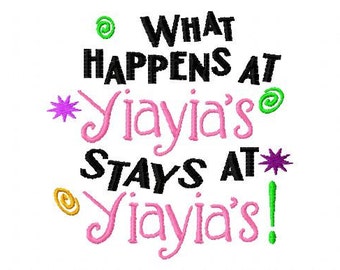 What Happens at Yiayia's Stays at Yiayia's - Machine Embroidery Design - 8 Sizes