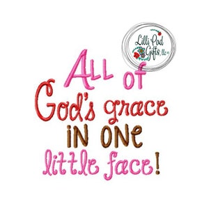 All of Gods grace in one little face - Machine Embroidery Design - 8 sizes, god, face, baby, grace, boy, girl, sweet, lillipadgifts