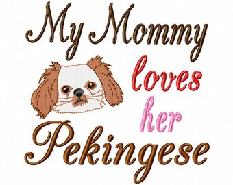 My Mommy loves her Pekingese - Machine Embroidery Design - 8 Sizes