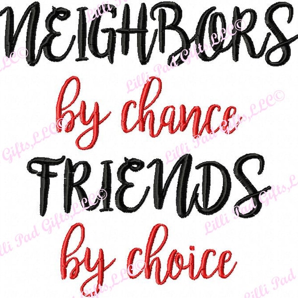 Neighbors by chance Friends by choice - Machine Embroidery Design - 9 Sizes