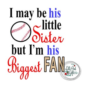 Ich bin vielleicht seine kleine Schwester, aber ich bin sein größter Fan-Baseball, SVG, Schwester Baseball, DXF, Größter Fan, EPS, ai, png, cut File, lillipadgifts