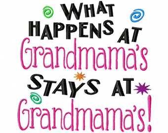 What Happens at Grandmama's Stays at Grandmama's - Machine Embroidery Design - 7 Sizes