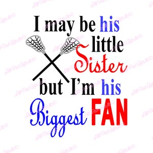 Ich bin vielleicht seine kleine Schwester, aber ich bin sein größter Fan-Lacrosse, SVG, Sister Lacrosse, DXF, Größter Fan, EPS, ai, png, cut File, lillipadgifts
