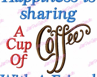 Happiness is sharing A Cup Of Coffee With A Friend - Machine Embroidery Design - 6 sizes, happy, coffee, friend, drink, share, embroidery