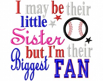 I may be their little Sister but I'm their Biggest Fan - Baseball Applique - Machine Embroidery Design - 6 Sizes