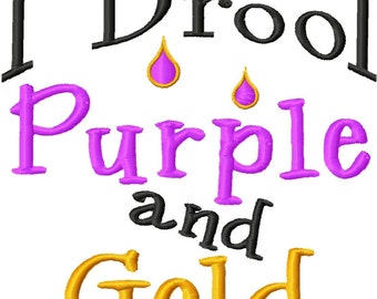 I Drool Purple and Gold - Machine Embroidery Design - 6 Sizes