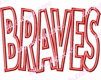 BRAVES - Applique - Machine Embroidery Design - 13 sizes