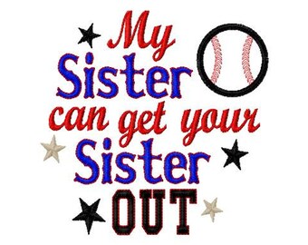 My Sister can get your Sister OUT- baseball applique - Machine Embroidery Design - 6 Sizes