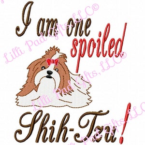 Ich bin ein verwöhnter Shih-Tzu - Maschinenstickerei, Hundedesign, Shih Tzu, Füllstich, sofortiger Download, verwöhnter Hund stickerei