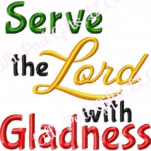 Serve the Lord with Gladness - Machine Embroidery Design - 10 Sizes