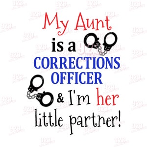 My Aunt is a Corrections Officer and I&#39;m her little partner - SVG, DXF, ai, jpg, png, EPS, sublimation design, cricut, silhouette, cut file