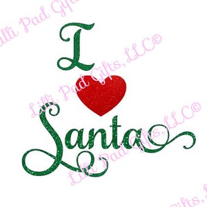 I Love Santa - Cut File - Instant Download - SVG Vector JPG for Cameo Silhouette Studio Software & other Cutter Machines
