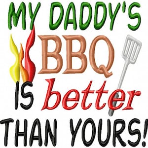 My Daddy&#39;s BBQ is better than yours - Machine Embroidery Design - 7 Sizes