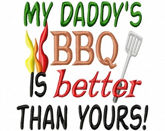 My Daddy's BBQ is better than yours - Machine Embroidery Design - 7 Sizes