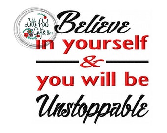 Believe in yourself and you will be Unstoppable - Machine Embroidery Design - 7 Sizes, believe embroidery design, lillipadgifts