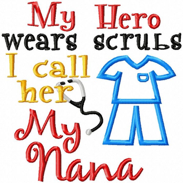 My Hero wears scrubs I call her My Mommy - Applique - Machine Embroidery Design - 5 sizes