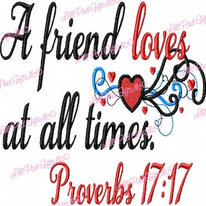 May include: A black and red embroidered design with a heart and swirls. The text reads "A friend loves at all times. Proverbs 17:17".