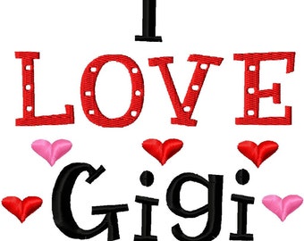 I LOVE Gigi - Machine Embroidery Design - 8 Sizes