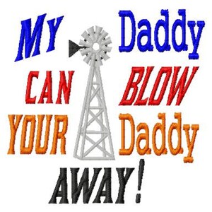 Könnte beinhalten: Eine weiße Windmühle vor rotem und blauem Hintergrund. Der Text lautet "My Daddy Can Blow Your Daddy Away!"