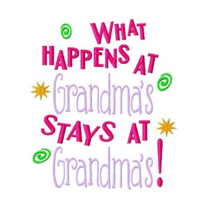 What Happens at Grandma&#39;s Stays at Grandma&#39;s - Machine Embroidery Design - 8 Sizes