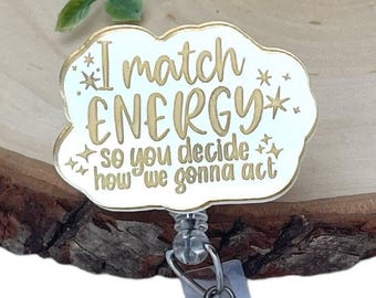 Funny "I Match Energy" Badge Reel – Gold Acrylic, Nurse Gift