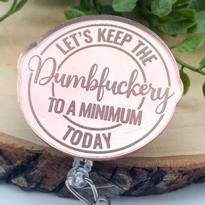 Funny Badge Reel - Rose Gold Badge Reel - Sarcastic Badge Reel - Nurse Badge Reel - RN Badge - Lets Keep The Dumbfuckery to a Minimum