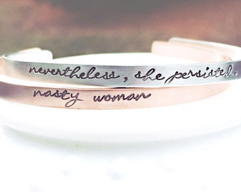 Nevertheless She Persisted Bracelet - Nasty Woman Bracelet - Thin Stacking Cuff - Resistance - Political Statement Jewelry - Feminism