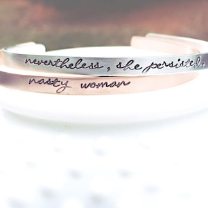 Nevertheless She Persisted Bracelet - Nasty Woman Bracelet - Thin Stacking Cuff - Resistance - Political Statement Jewelry - Feminism