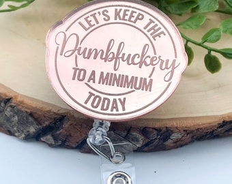 Funny Badge Reel - Rose Gold Badge Reel - Sarcastic Badge Reel - Nurse Badge Reel - RN Badge - Lets Keep The Dumbfuckery to a Minimum