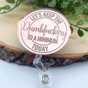 Funny Badge Reel - Rose Gold Badge Reel - Sarcastic Badge Reel - Nurse Badge Reel - RN Badge - Lets Keep The Dumbfuckery to a Minimum