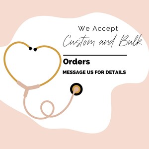a stethoscope with a heart shape, accompanied by text that reads "We Accept Custom and Bulk" and "Orders Message Us for Details".