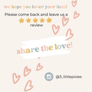 May include: A rectangular card with a light beige background featuring the text we hope you loved your item! above five yellow stars and the word review. Below is a white brush stroke with the text share the love! and an Instagram icon with @3_littlepixies.