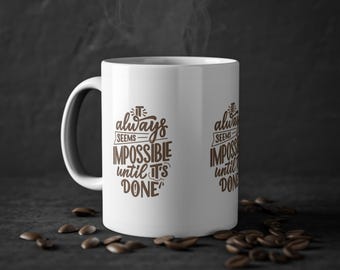 Always Seems Impossible Until It's Done Mug | Motivational Coffee Tea Cup